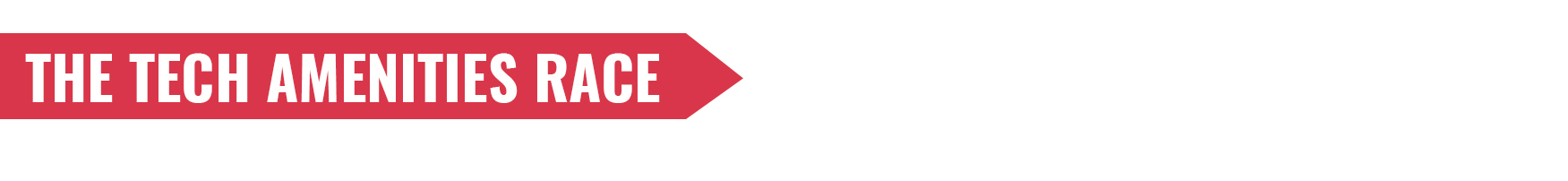 The Tech Amenities Race